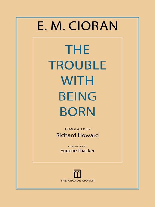 Title details for The Trouble with Being Born by E. M. Cioran - Wait list